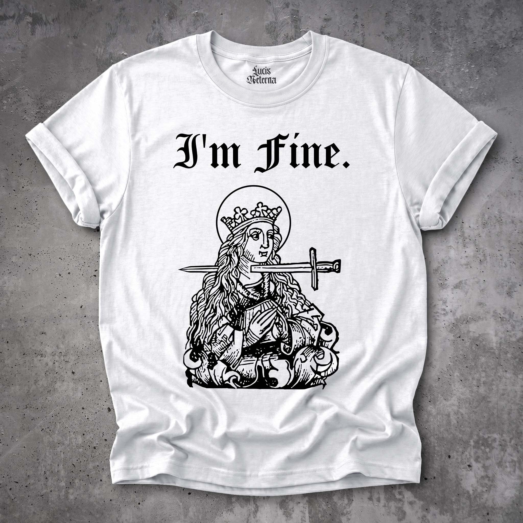 I'm fine - Saint Lucy - Humorous Medieval - Gallows Humor - Morbid - Dark Humor Unisex Tshirt - Image 2